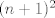 TEX: $(n + 1)^2$