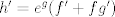 TEX: $h'=e^g(f'+fg')$