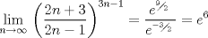 TEX: $$\underset{n\to \infty }{\mathop{\lim }}\,\left( \frac{2n+3}{2n-1} \right)^{3n-1}=\frac{e^{{}^{9}\!\!\diagup\!\!{}_{2}\;}}{e^{{}^{-3}\!\!\diagup\!\!{}_{2}\;}}=e^{6}$$