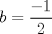 TEX: $b=\dfrac{-1}{2}$