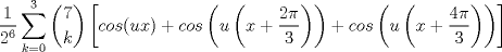 TEX: \[\frac{1}{2^{6}}\sum_{k=0}^{3}\binom{7}{k}\left [cos(ux)+cos\left (u\left (x+\frac{2\pi }{3}  \right )  \right )+cos\left (u\left (x+\frac{4\pi }{3}  \right )  \right )  \right ]\]