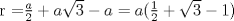 TEX: r =$\frac{a}{2}+ a\sqrt{3}-a=a(\frac{1}{2}+\sqrt{3}-1)$ 