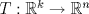 TEX: $T:\mathbb{R}^k\rightarrow \mathbb{R}^n$