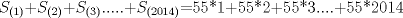 TEX: $S_{(1)}$+$S_{(2)}$+$S_{(3)}$.....+$S_{(2014)}$=55*1+55*2+55*3....+55*2014