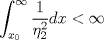 TEX: $\displaystyle\int_{x_0}^{\infty}\frac{1}{\eta^2_2}dx<\infty$