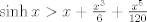 TEX: $\sinh x>x+\frac{x^3}{6}+\frac{x^5}{120}$