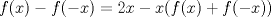 TEX: $f(x)-f(-x)=2x-x(f(x)+f(-x))$