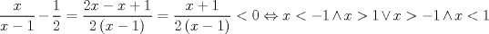 TEX: $$\frac{x}{x-1}-\frac{1}{2}=\frac{2x-x+1}{2\left( x-1 \right)}=\frac{x+1}{2\left( x-1 \right)}<0\Leftrightarrow x<-1\wedge x>1\vee x>-1\wedge x<1$$