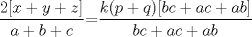 TEX: $\displaystyle \frac{2[x+y+z]}{a+b+c}$=$\displaystyle \frac{k(p+q)[bc+ac+ab]}{bc+ac+ab}$