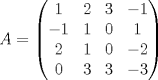 TEX: \[A=\begin{pmatrix}<br />1&2&3&-1\\<br />-1&1&0&1\\<br />2&1&0&-2\\<br />0&3&3&-3\end{pmatrix}\]