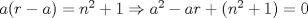 TEX: $a(r-a)=n^{2}+1 \Rightarrow a^{2}-ar+(n^{2}+1)=0$