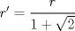 TEX: $r'=\cfrac { r }{ 1+\sqrt { 2 }  } $