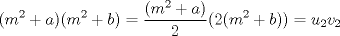 TEX: \[(m^2+a)(m^2+b)= \frac{(m^2+a)}{2}(2(m^2+b))=u_{2}v_{2}\]