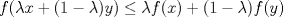 TEX: $f(\lambda x+(1-\lambda)y) \leq \lambda f(x)+(1-\lambda)f(y)$