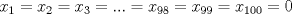 TEX: $x_1=x_2=x_3=...=x_{98}=x_{99}=x_{100}=0$