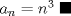 TEX: $a_n=n^{3}\; \blacksquare$