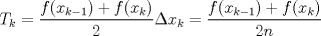 TEX: $$T_k=\frac{f(x_{k-1})+f(x_k)}{2}\Delta x_k=\frac{f(x_{k-1})+f(x_k)}{2n}$$