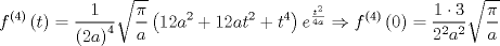 TEX: $$<br />f^{\left( 4 \right)} \left( t \right) = \frac{1}<br />{{\left( {2a} \right)^4 }}\sqrt {\frac{\pi }<br />{a}} \left( {12a^2  + 12at^2  + t^4 } \right)e^{\frac{{t^2 }}<br />{{4a}}}  \Rightarrow f^{\left( 4 \right)} \left( 0 \right) = \frac{{1 \cdot 3}}<br />{{2^2 a^2 }}\sqrt {\frac{\pi }<br />{a}} <br />$$