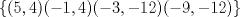 TEX: $\left \{(5,4)(-1,4)(-3,-12)(-9,-12)\right \}$