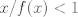 TEX: $x/f(x)<1$