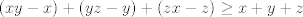 TEX: $$\left( xy-x \right)+\left( yz-y \right)+\left( zx-z \right)\ge x+y+z$$