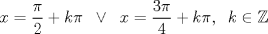 TEX: \[x=\frac{\pi }{2}+k\pi \;\;\vee \;\;x=\frac{3\pi }{4}+k\pi,\;\;k\in \mathbb{Z}\]