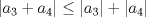 TEX: $|a_{3}+a_{4}| \leq |a_{3}|+|a_{4}|$