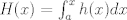 TEX: $H(x)=\int_a^x h(x)dx$