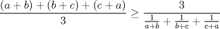 TEX: $\displaystyle \frac{(a+b)+(b+c)+(c+a)}{3}\ge \displaystyle \frac{3}{\frac{1}{a+b}+\frac{1}{b+c}+\frac{1}{c+a}}$