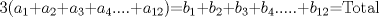 TEX: 3($a_1$+$a_2$+$a_3$+$a_4$....+$a_{12}$)=$b_1$+$b_2$+$b_3$+$b_4$.....+$b_{12}$=Total