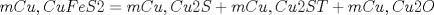 TEX: $mCu,CuFeS2 = mCu,Cu2S + mCu,Cu2ST + mCu,Cu2O$