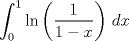 TEX: \[\int_0^1 \ln\left(\frac{1}{1-x}\right)\,dx\]