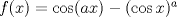 TEX: $f(x)=\cos(ax)-(\cos x)^a$