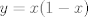 TEX: $y=x(1-x)$