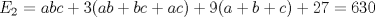 TEX: $E_{2}$ = $abc+3(ab+bc+ac)+9(a+b+c)+27=630$