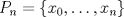 TEX: $P_n=\{x_0,\dots ,x_n\}$