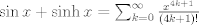 TEX: $\sin x+\sinh x=2\sum_{k=0}^{\infty}\frac{x^{4k+1}}{(4k+1)!}$