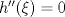 TEX: $h^{\prime\prime} (\xi)=0$