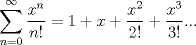 TEX: $$\sum\limits_{n=0}^{\infty }{\frac{x^{n}}{n!}}=1+x+\frac{x^{2}}{2!}+\frac{x^{3}}{3!}...$$