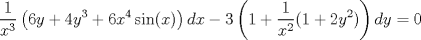 TEX: $$\frac{1}{x^{3}}\left (6y+4y^{3}+6x^{4}\sin(x)\right )dx-3\left ( 1+\frac{1}{x^{2}}(1+2y^{2}) \right )dy=0$$