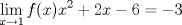 TEX: $\displaystyle \lim_{x\rightarrow 1}f(x)  x^2 + 2x - 6 = -3$ 