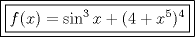 TEX: \[\boxed{\boxed{f(x) = \sin ^3 x + (4 + x^5 )^4 }}\]<br />