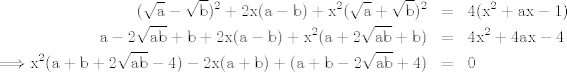 TEX: <br />\begin{eqnarray*}<br />\mathrm{(\sqrt{a}-\sqrt{b})^2+2x(a-b)+x^2(\sqrt{a}+\sqrt{b})^2} &=& \mathrm{4(x^2+ax-1)}\\<br />\mathrm{a-2\sqrt{ab}+b + 2x(a-b)+x^2(a+2\sqrt{ab}+b)} &=& \mathrm{4x^2+4ax-4}\\<br />\Longrightarrow \mathrm{x^2(a+b+2\sqrt{ab}-4)-2x(a+b)+ (a+b-2\sqrt{ab}+4)} &=& 0<br />\end{eqnarray*}<br />