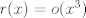 TEX: $r(x)=o(x^3)$