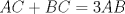 TEX: $AC+BC=3AB$