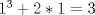 TEX: $1^{3}+2*1= 3$