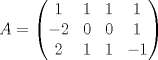 TEX: $A=\begin{pmatrix}<br />1&1&1&1\\<br />-2&0&0&1\\<br />2&1&1&-1<br />\end{pmatrix}$