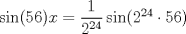 TEX: $\sin(56)x=\dfrac{1}{2^{24}}\sin(2^{24}\cdot 56)$