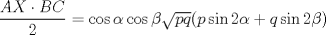 TEX: $\dfrac{AX\cdot BC}{2}=\cos{\alpha}\cos{\beta}\sqrt{pq}(p\sin{2\alpha}+q\sin{2\beta})$