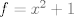 TEX: $f=x^2+1$